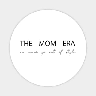 The Mom Era  Women Funny Concert  Funny MomMom's Birthday  New Mom & Pregnancy Outfit, Gift for Wife Magnet